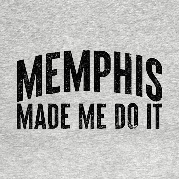 Memphis Made Me by rt-shirts